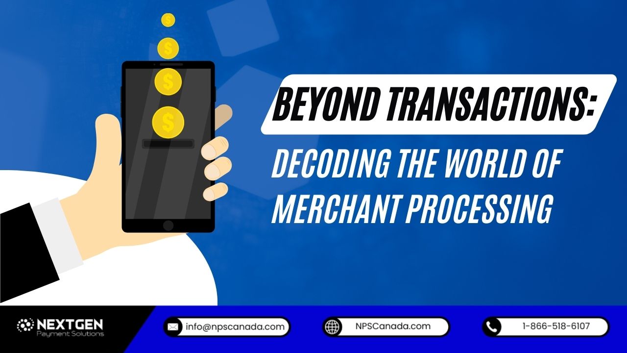 Beyond Transactions: Decoding the World of Merchant Processing