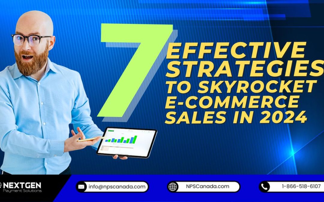 7 Effective Strategies to Skyrocket E-commerce Sales in 2024